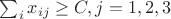 $\sum_{i}x_{ij}\geq C, j=1,2,3$ $\sum_{i}x_{ij}\geq C, j=1,2,3$