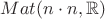 $Mat(n \cdot n, \mathbb R)$