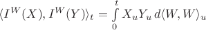 $\langle I^W(X),I^W(Y)\rangle_t=\int\limits_0^t X_uY_u\,d\langle W,W\rangle_u$