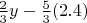 $\frac{2}{3}y-\frac{5}{3}	(2.4)$
