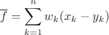 $\overline{f}=\displaystyle\sum_{k=1}^nw_k(x_k-y_k)$