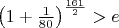 $\left(1+\frac{1}{80}\right)^{\frac{161}{2}}>e$