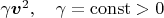 $\gamma \boldsymbol v^2,\quad \gamma=\mathrm{const}>0$