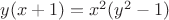 $y(x+1)=x^2(y^2-1)$