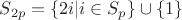 $S_{2p}=\{2i|i \in S_p\}\cup\{1\}$