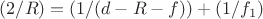 $(2/R)=(1/(d-R-f))+(1/f_1)$ $(2/R)=(1/(d-R-f))+(1/f_1)$