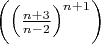 $\left(\left( \frac{n+3}{n-2}\right)^{n+1}\right)$