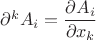 ${\partial^k A_i}={\dfrac{\partial  A_i }{\partial x_k }}$