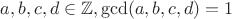 $a,b,c,d\in\mathbb{Z},\gcd(a,b,c,d)=1$