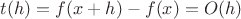 $t(h) = f(x+h)-f(x) = O(h)$