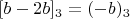 $[b-2b]_3= (-b)_3$