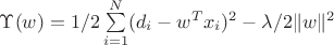 $\Upsilon(w) = 1/2 \sum\limits_{i=1}^N (d_i - w^Tx_i)^2-\lambda /2 \lVert w \rVert ^2$