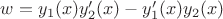 $w=y_1(x)y_2'(x)-y_1'(x)y_2(x)$