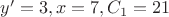 $y'=3, x=7, C_1=21$