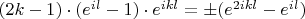 $(2k-1)\cdot (e^{il} -1)\cdot e^{ikl} = \pm (e^{2ikl}- e^{il})$