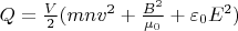 $Q = \frac{V}{2}(mnv^2+\frac{B^2}{\mu_0}+\varepsilon_0 E^2)$