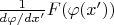 $\frac{1}{d\varphi/dx'}F(\varphi(x'))$