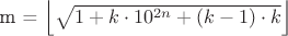 m = \left\lfloor \sqrt{1 + k \cdot 10^{2n} + (k-1) \cdot k} \right\rfloor