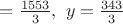 $\x=\frac{1553}{3}, \ y=\frac{343}{3}$