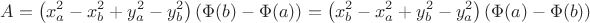 $$A=\left(x^2_a-x^2_b+y^2_a-y^2_b\right)\left(\Phi(b)-\Phi(a)\right)=\left(x^2_b-x^2_a+y^2_b-y^2_a\right)\left(\Phi(a)-\Phi(b)\right)$$