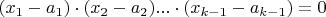 $(x_1-a_1) \cdot (x_2-a_2)... \cdot (x_{k-1}-a_{k-1})=0$