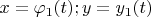 $x = \varphi_1(t); y = y_1(t)$