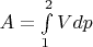 $A=\int\limits_1^2 Vdp$