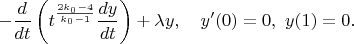 $$
-\frac{d}{dt}\left(t^{\frac{2k_0-4}{k_0-1}}\frac{dy}{dt}\right)+\lambda y,\quad y'(0)=0,\,\,y(1)=0.
$$