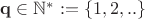 ${\mathbf q}\in {\mathbb N}^* :=\{1,2,..\} $