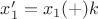 $x'_1=x_1 (+)k$