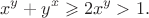 $$x^y+y^x\geqslant2x^y>1.$$