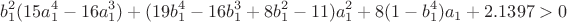 $$b_1^2(15a_1^4-16a_1^3)+(19b_1^4-16b_1^3+8b_1^2-11)a_1^2+8(1-b_1^4)a_1+2.1397>0$$