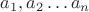 $a_1,a_2 \dots a_n$
