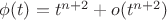 $\phi(t)=t^{n+2}+o(t^{n+2})$