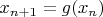 $x_{n+1}=g(x_n)$