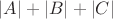 $|A| + |B| + |C|$