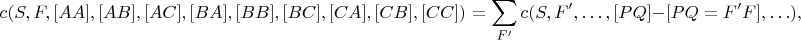 $$c(S,F,[AA],[AB],[AC],[BA],[BB],[BC],[CA],[CB],[CC]) = \sum_{F'} c(S,F',\ldots,[PQ]-[PQ=F'F],\ldots),$$