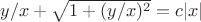 $y / x+\sqrt{1+(y / x)^2}=c|x|$