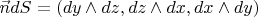$\vec ndS = (dy\wedge dz,dz\wedge dx,dx\wedge dy)$
