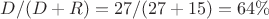 $D/(D+R)=27/(27+15)=64\%$