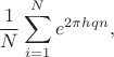 $$\dfrac{1}{N} \sum_{i=1}^N e^{2 \pi hqn},$$