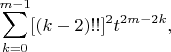 $$
\sum_{k=0}^{m-1} [(k-2)!!]^2 t^{2m-2k},
$$