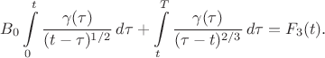 $$
B_0 \int \limits_0^t \frac{\gamma(\tau)}{(t - \tau)^{1/2}} \, d \tau + \int \limits_t^T \frac{\gamma(\tau)}{(\tau - t)^{2/3}} \, d \tau = F_3(t).
$$