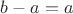 $b-a=a$