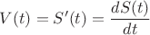 $V(t) = S'(t)=\dfrac{dS(t)}{dt}$