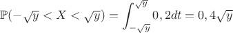 $\mathbb{P}(-\sqrt{y}<X<\sqrt{y})=\displaystyle\int_{-\sqrt{y}}^{\sqrt{y}}0,2dt=0,4\sqrt{y}$