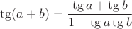 \[
\tg(a + b) = \frac{{\tg a + \tg b}}
{{1 - \tg a \tg b}}
\]
