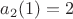 $a_2(1)=2$ $a_2(1)=2$