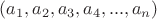 $(a_1,a_2,a_3,a_4,...,a_n)$