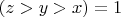 $(z>y>x)=1$